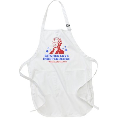 Bitches Love Independence Funny 4th Of July Thomas Jefferson Full-Length Apron With Pockets