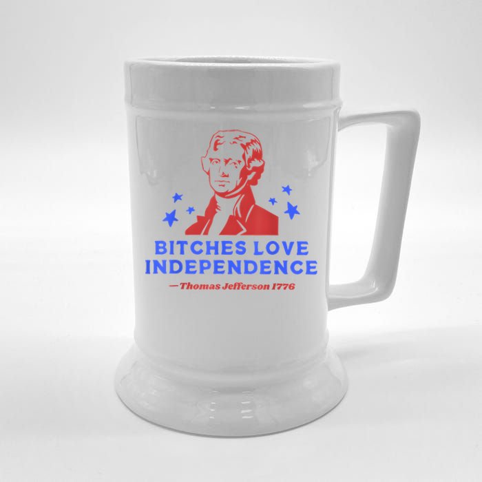 Bitches Love Independence Funny 4th Of July Thomas Jefferson Beer Stein