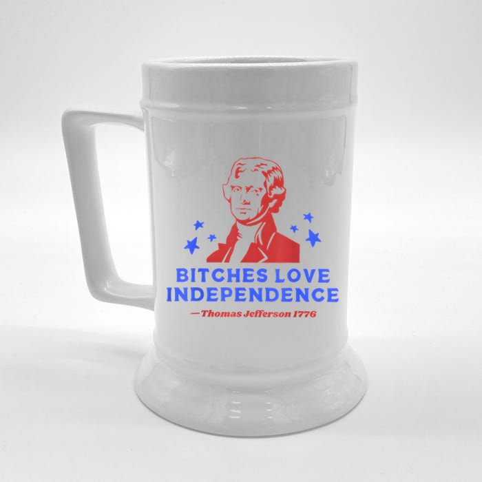 Bitches Love Independence Funny 4th Of July Thomas Jefferson Beer Stein