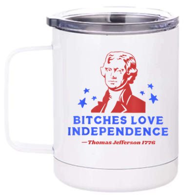 Bitches Love Independence Funny 4th Of July Thomas Jefferson 12 oz Stainless Steel Tumbler Cup