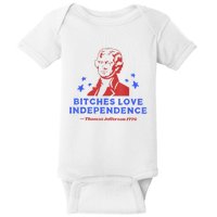 Bitches Love Independence Funny 4th Of July Thomas Jefferson Baby Bodysuit