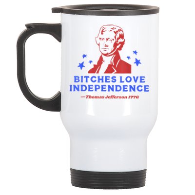 Bitches Love Independence Funny 4th Of July Thomas Jefferson Stainless Steel Travel Mug