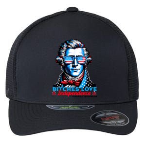 Bitches Love Independence Funny 4th Of July Thomas Jefferson Flexfit Unipanel Trucker Cap