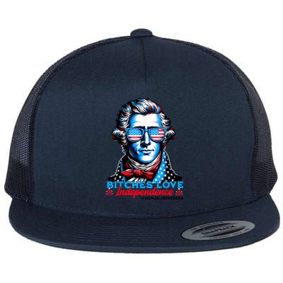 Bitches Love Independence Funny 4th Of July Thomas Jefferson Flat Bill Trucker Hat