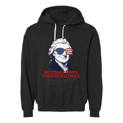 Bitches Love Independence Funny Patriotic Thomas Jefferson Garment-Dyed Fleece Hoodie