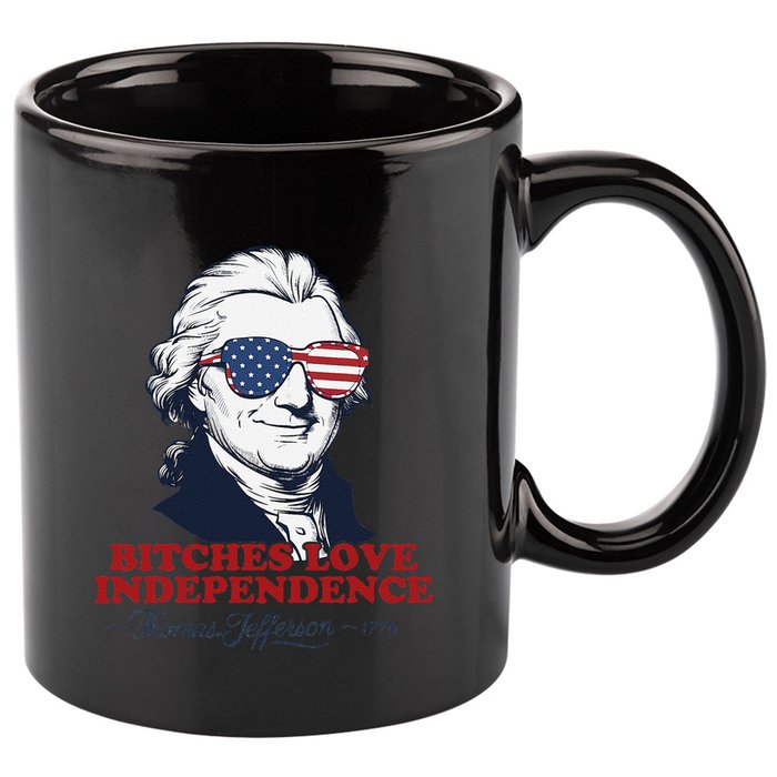 Bitches Love Independence Funny Patriotic Thomas Jefferson 11oz C Handle Ceramic Mug