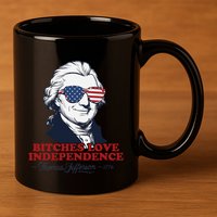 Bitches Love Independence Funny Patriotic Thomas Jefferson 11oz C Handle Ceramic Mug