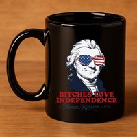 Bitches Love Independence Funny Patriotic Thomas Jefferson 11oz C Handle Ceramic Mug