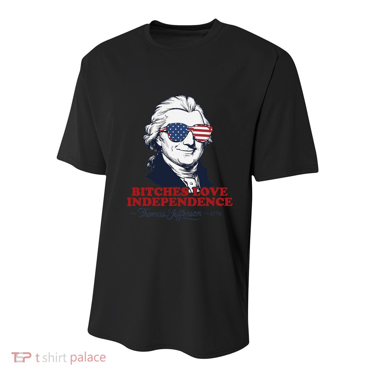 Bitches Love Independence Funny Patriotic Thomas Jefferson Youth Performance Sprint T-Shirt