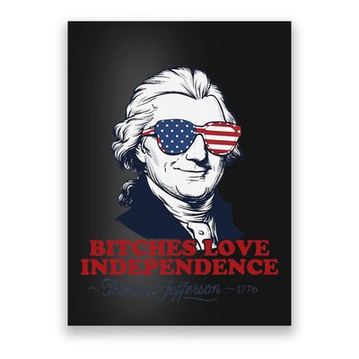 Bitches Love Independence Funny Patriotic Thomas Jefferson Poster