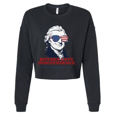 Bitches Love Independence Funny Patriotic Thomas Jefferson Cropped Pullover Crew