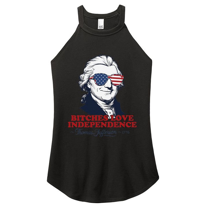 Bitches Love Independence Funny Patriotic Thomas Jefferson Women's Perfect Tri Rocker Tank