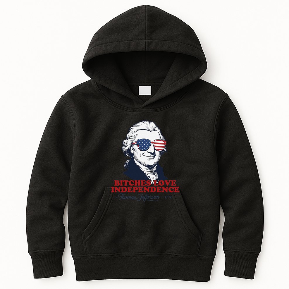 Bitches Love Independence Funny Patriotic Thomas Jefferson Kids Hoodie