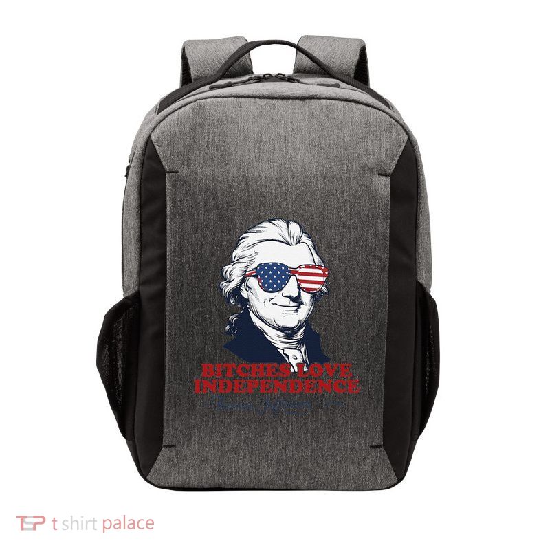 Bitches Love Independence Funny Patriotic Thomas Jefferson Vector Backpack