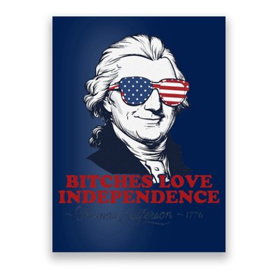 Bitches Love Independence Funny Patriotic Thomas Jefferson Poster