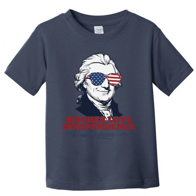 Bitches Love Independence Funny Patriotic Thomas Jefferson Toddler T-Shirt