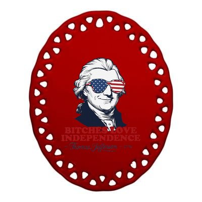 Bitches Love Independence Funny Patriotic Thomas Jefferson Ceramic Oval Ornament