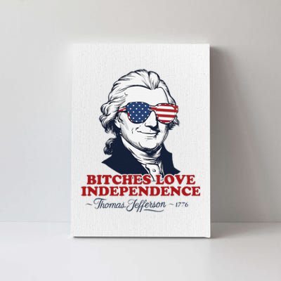 Bitches Love Independence Funny Patriotic Thomas Jefferson Canvas