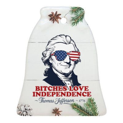 Bitches Love Independence Funny Patriotic Thomas Jefferson Ceramic Bell Ornament