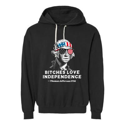 Bitches Love Independence Funny Founding Fathers Garment-Dyed Fleece Hoodie