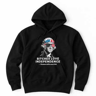 Bitches Love Independence Funny Founding Fathers Hoodie