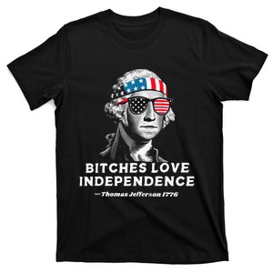 Bitches Love Independence Funny Founding Fathers T-Shirt