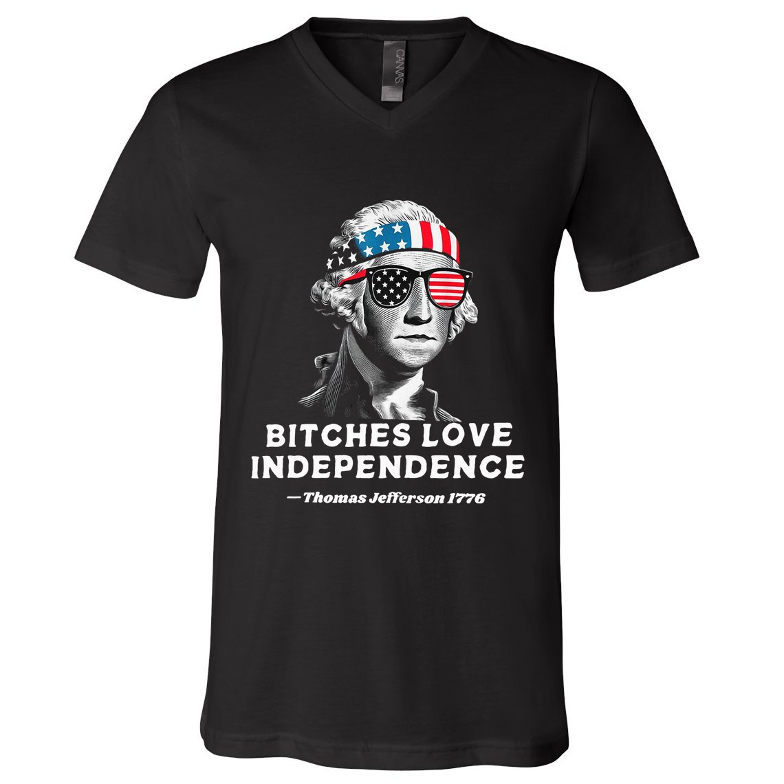 Bitches Love Independence Funny Founding Fathers V-Neck T-Shirt