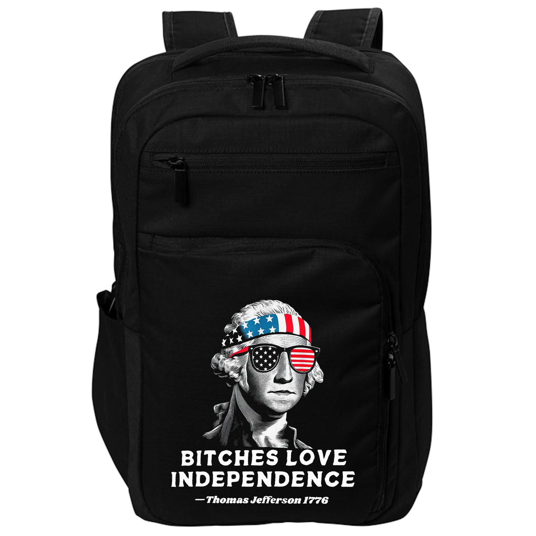 Bitches Love Independence Funny Founding Fathers Impact Tech Backpack