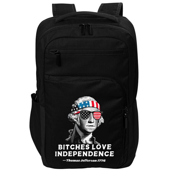 Bitches Love Independence Funny Founding Fathers Impact Tech Backpack