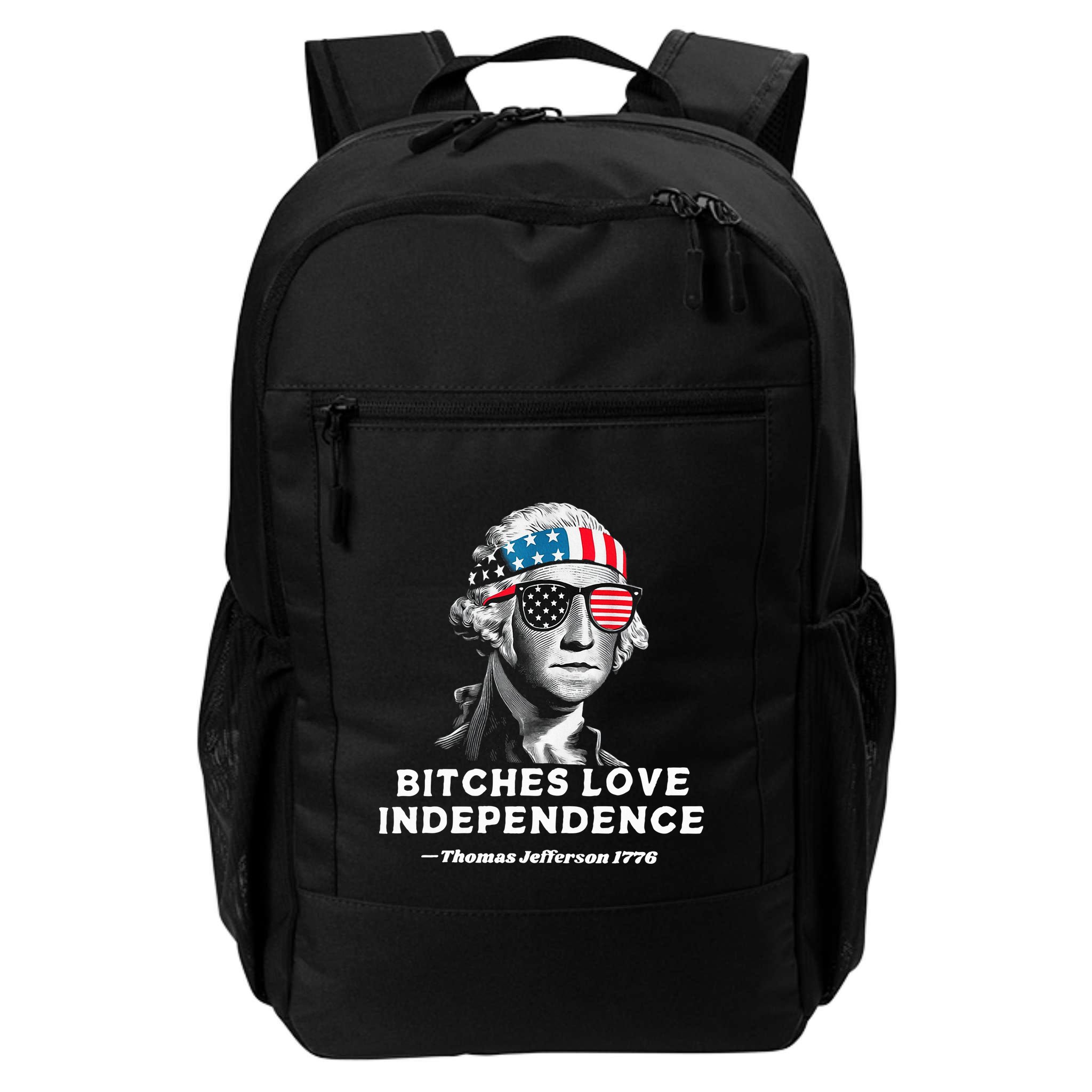 Bitches Love Independence Funny Founding Fathers Backpack