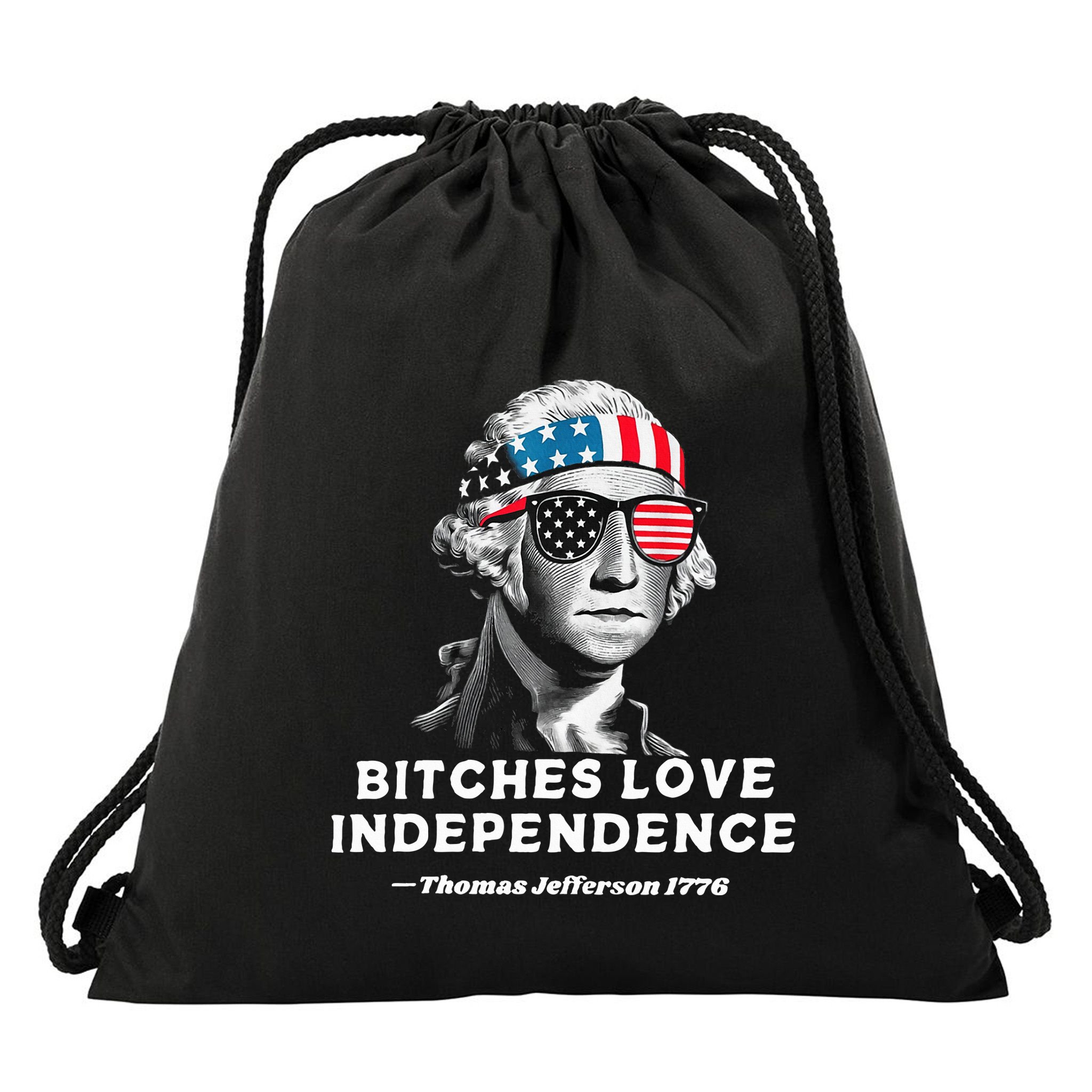 Bitches Love Independence Funny Founding Fathers Drawstring Bag