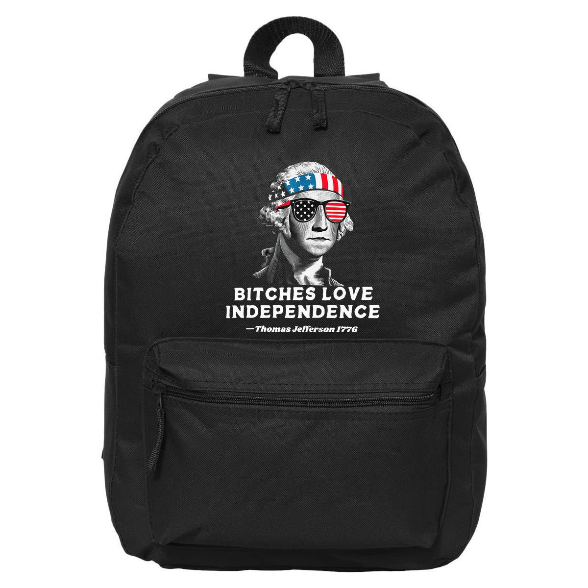 Bitches Love Independence Funny Founding Fathers 16 in Basic Backpack