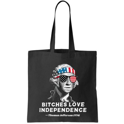 Bitches Love Independence Funny Founding Fathers Bag