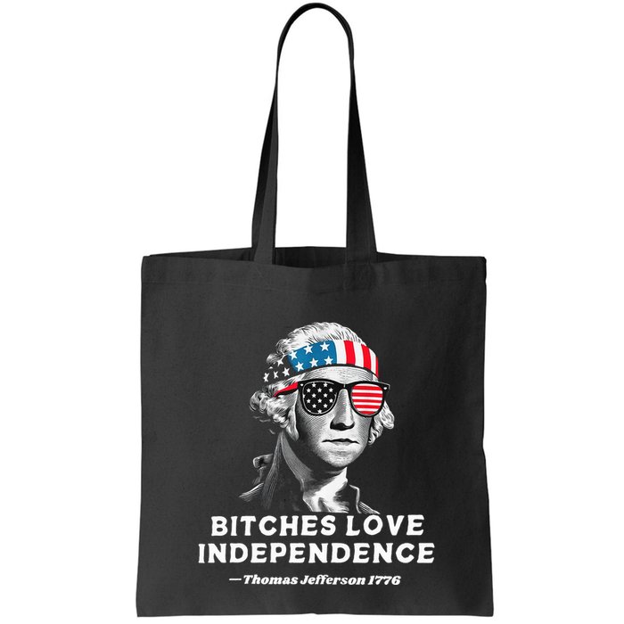 Bitches Love Independence Funny Founding Fathers Bag