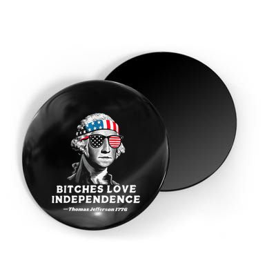 Bitches Love Independence Funny Founding Fathers Magnet