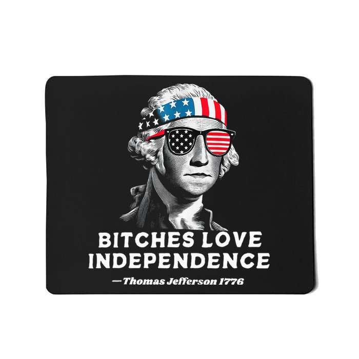 Bitches Love Independence Funny Founding Fathers Mousepad