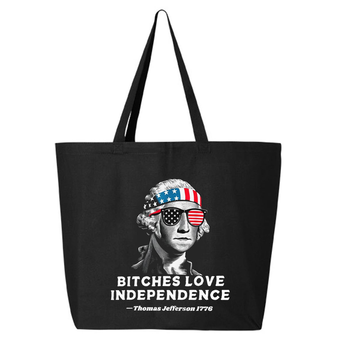 Bitches Love Independence Funny Founding Fathers 25L Jumbo Tote