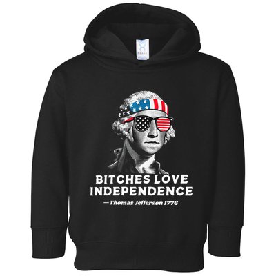 Bitches Love Independence Funny Founding Fathers Toddler Hoodie