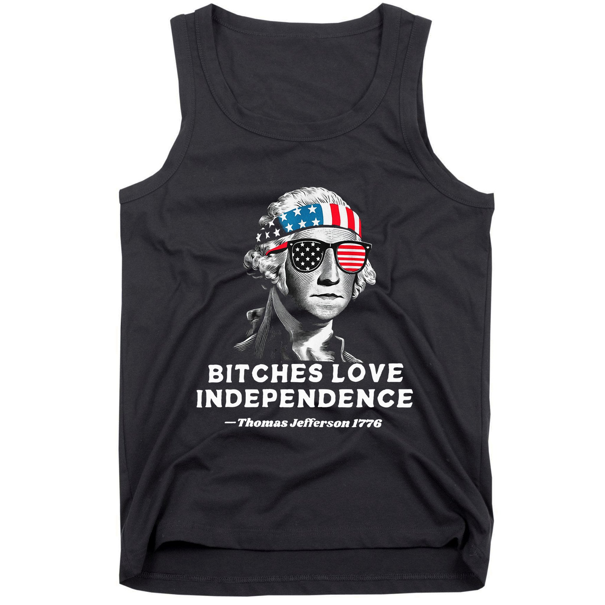 Bitches Love Independence Funny Founding Fathers Tank Top