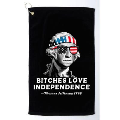 Bitches Love Independence Funny Founding Fathers Golf Towel