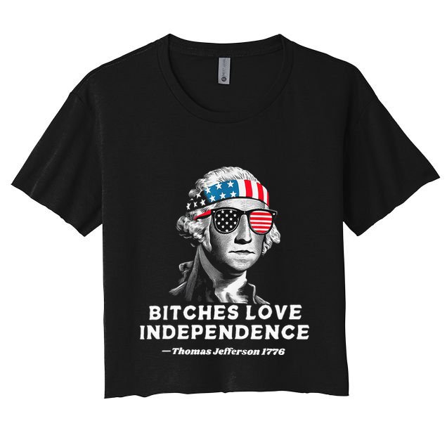 Bitches Love Independence Funny Founding Fathers Crop Top