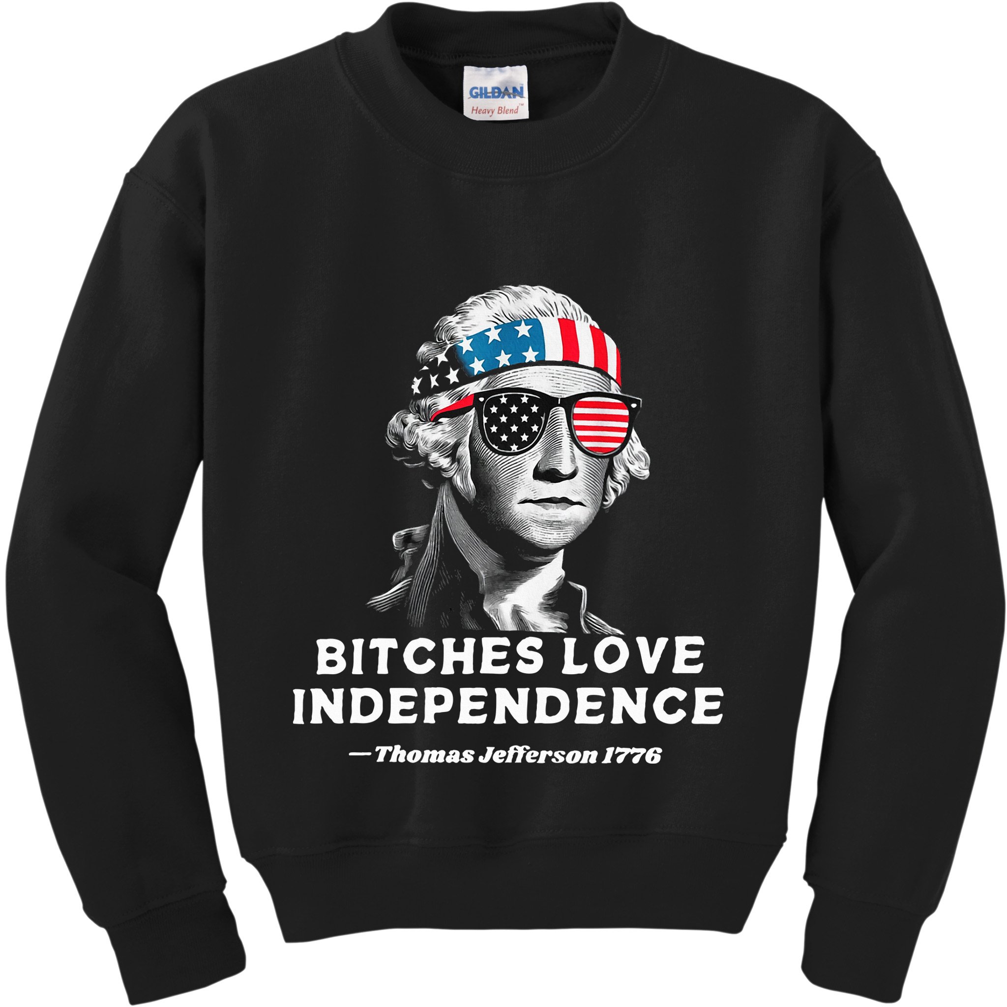Bitches Love Independence Funny Founding Fathers Kids Sweatshirt
