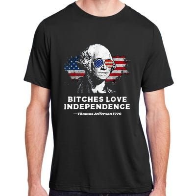 Bitches Love Independence Funny Founding Fathers 4th Of July Adult ChromaSoft Performance T-Shirt