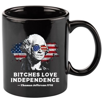 Bitches Love Independence Funny Founding Fathers 4th Of July 11oz C Handle Ceramic Mug