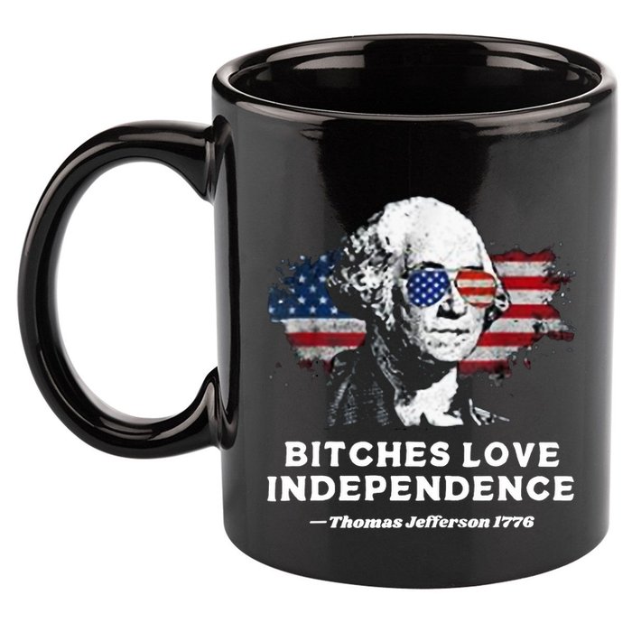 Bitches Love Independence Funny Founding Fathers 4th Of July 11oz C Handle Ceramic Mug