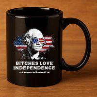 Bitches Love Independence Funny Founding Fathers 4th Of July 11oz C Handle Ceramic Mug