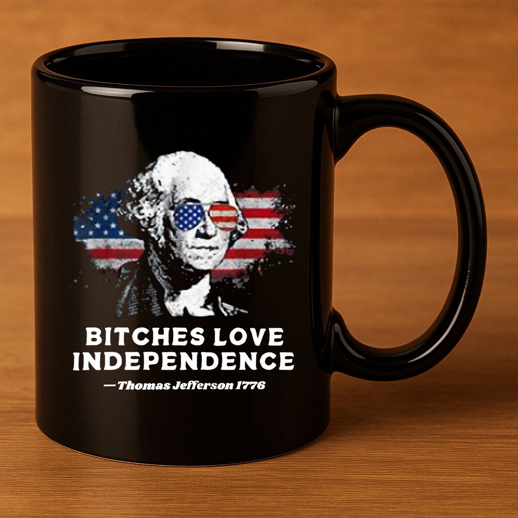 Bitches Love Independence Funny Founding Fathers 4th Of July 11oz C Handle Ceramic Mug