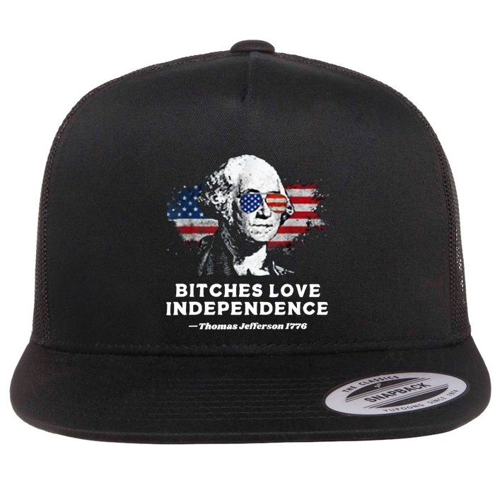 Bitches Love Independence Funny Founding Fathers 4th Of July Flat Bill Trucker Hat