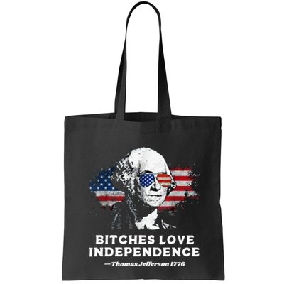 Bitches Love Independence Funny Founding Fathers 4th Of July Bag