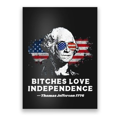 Bitches Love Independence Funny Founding Fathers 4th Of July Poster